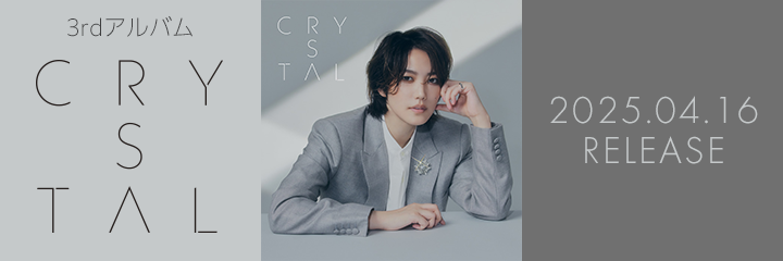 3rdアルバム「Crystal」2025.04.16 RELEASE
